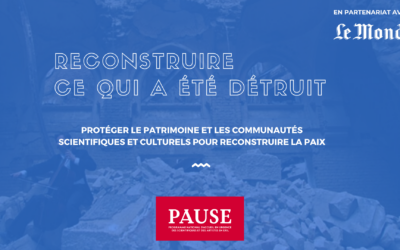 Rencontre PAUSE & Le Monde – Reconstruire ce qui a été détruit